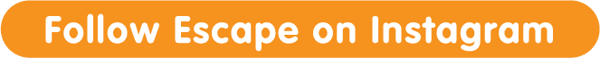 Escape-Button - Orange -Follow Escape on Instagram